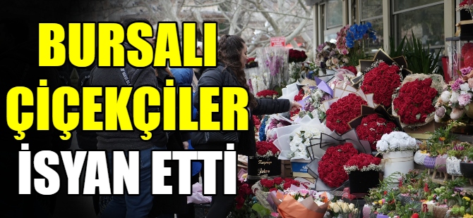 Bursalı çiçekçiler isyan etti