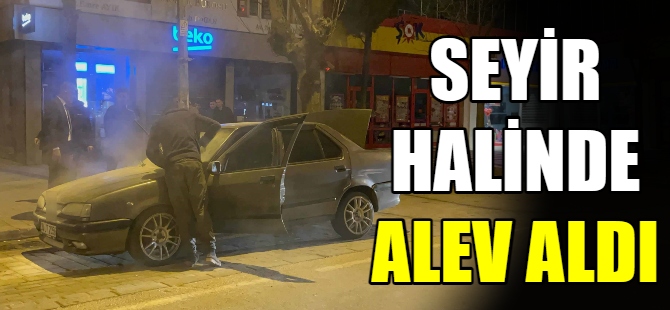 Otomobil seyir halinde alev aldı