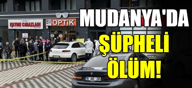 Mudanya'da şüpheli ölüm