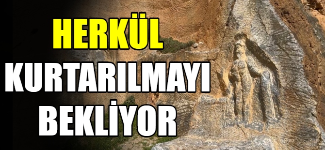 Herkül kaya kabartması tahrip edildi