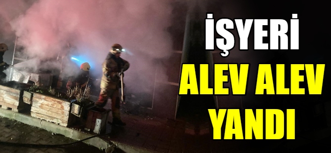 Bursa'da işyeri alev alev yandı