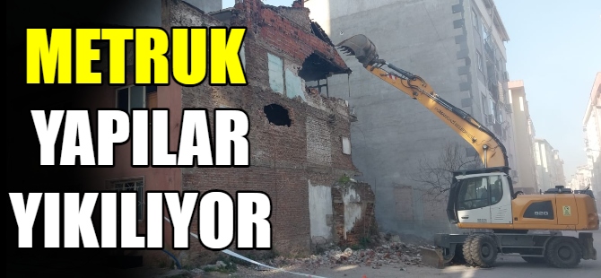 Bursa'da metruk binalar yıkılıyor