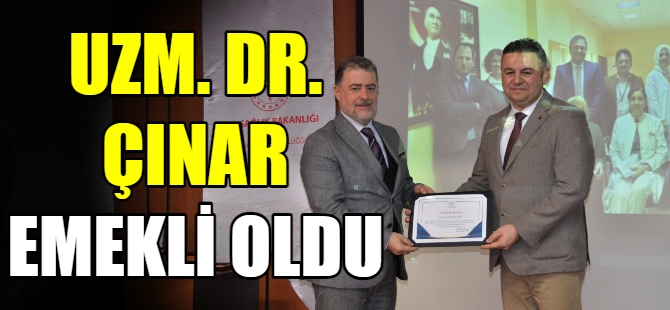 Uzm. Dr. Çınar emekli oldu