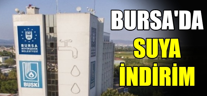 Bursa’da suya indirim