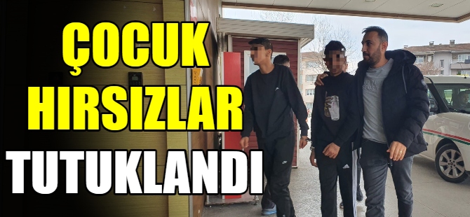 Çocuk hırsızlar tutuklandı