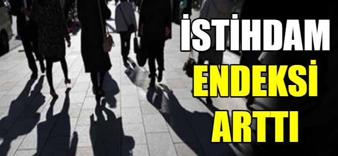 İstihdam endeksi arttı