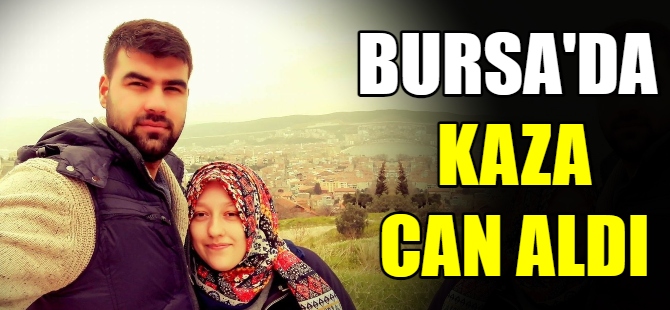 Bursa'da kaza can aldı