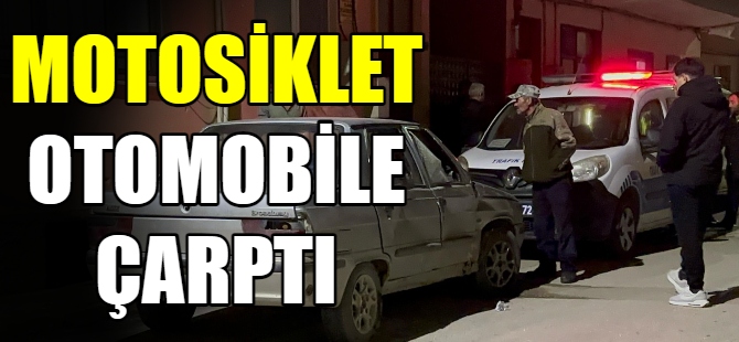 Motosiklet otomobile çarptı