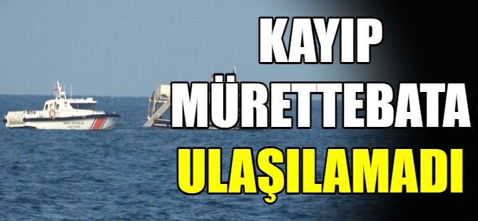 Kayıp mürettebat bulunamadı