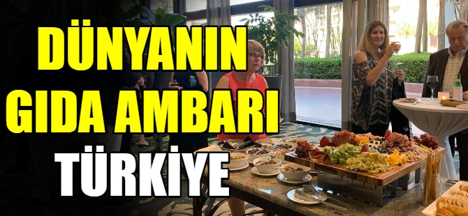 Dünyanın gıda ambarı Türkiye