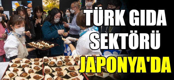Türk gıda sektörü Japonya’da