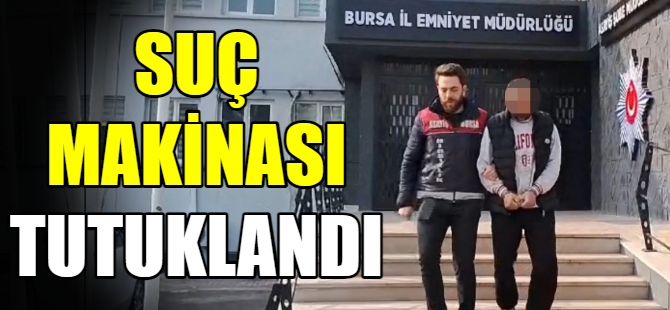 Suç makinası tutuklandı