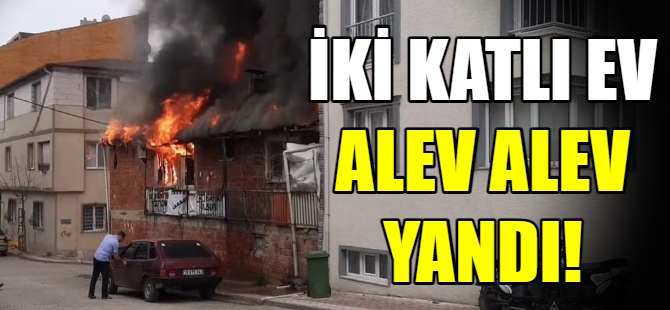 2 katlı bina alev alev yandı