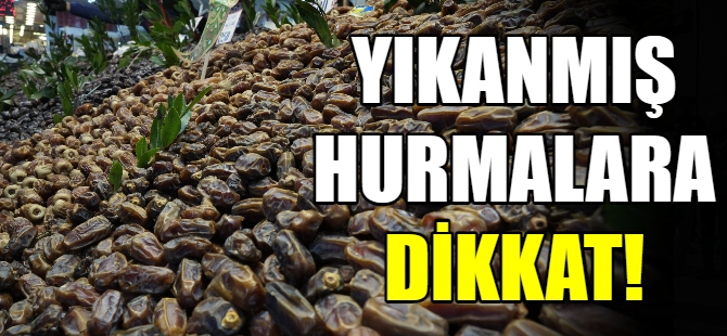 Yıkanmış hurmalara dikkat