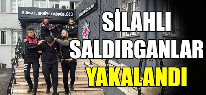 Silahlı saldırganlar yakalandı