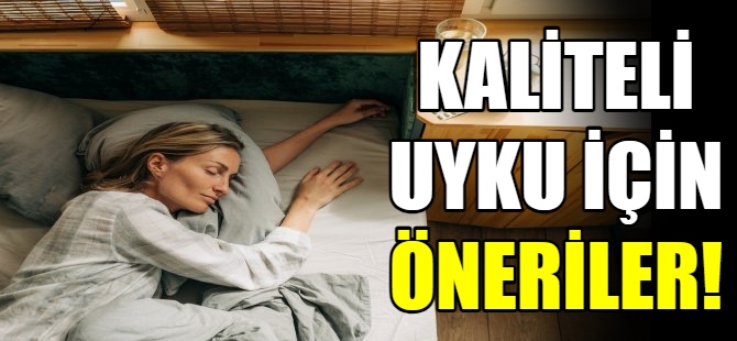 Kaliteli bir uyku için öneriler