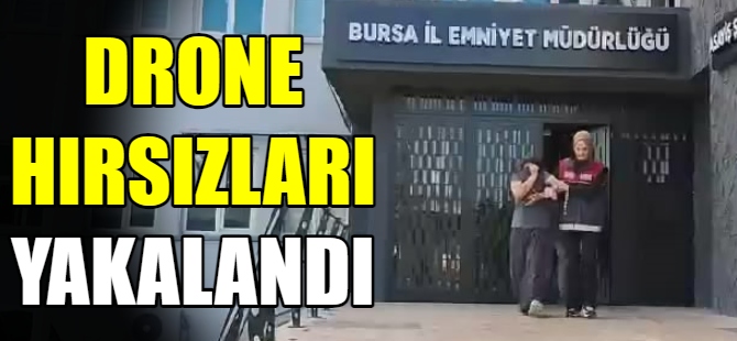 Drone hırsızları yakalandı