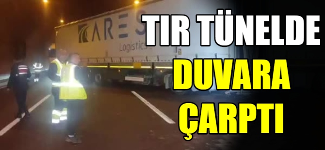 Tır tünelde duvara çarptı