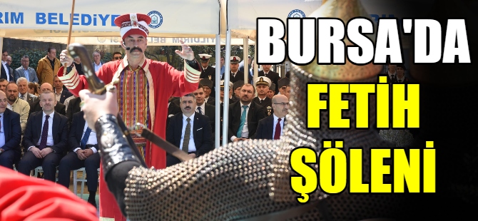 Bursa'da fetih şöleni