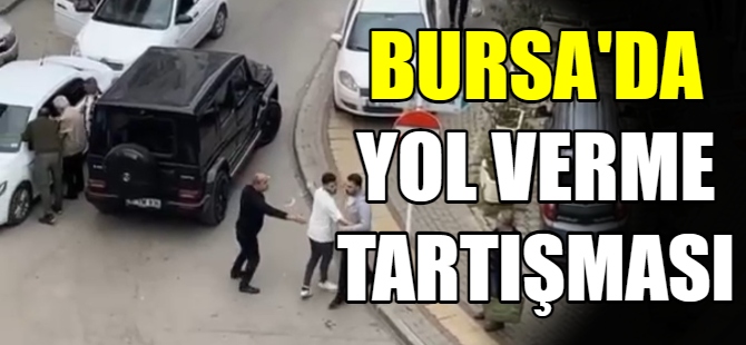 Bursa'da yol verme tartışması