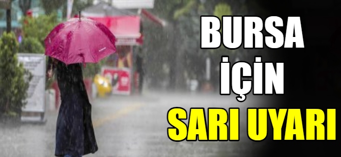 Bursa için son dakika uyarısı