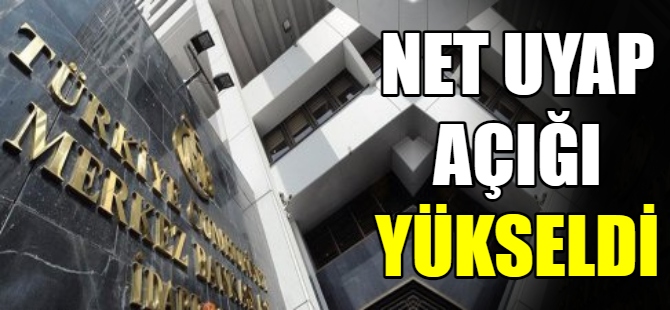 Net UYP açığı yükseldi