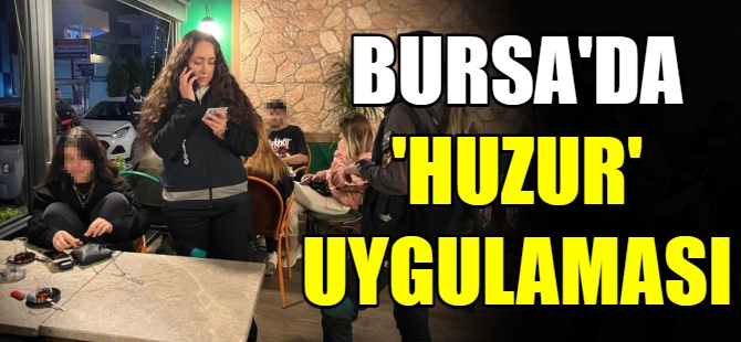 Bursa'da 'huzur' uygulaması