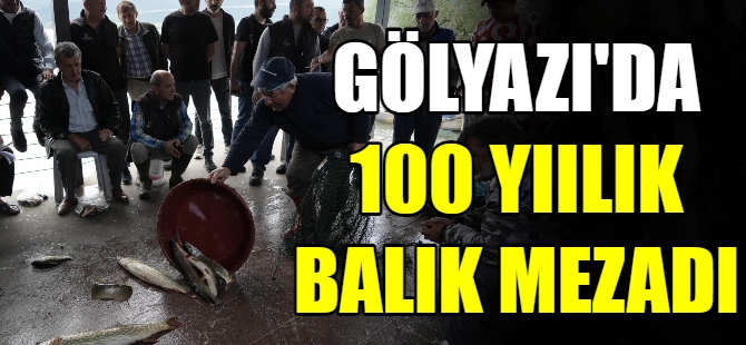 Gölyazı'da 100 yıllık balık mezadı