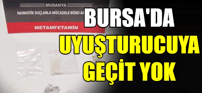 Bursa'da uyuşturucuya geçit yok