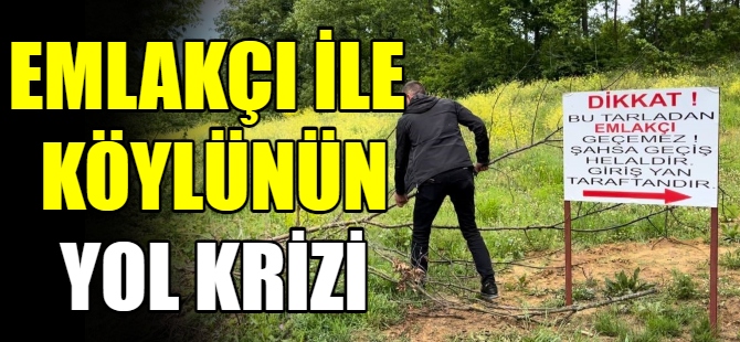 Emlakçı ile köylünün yol krizi