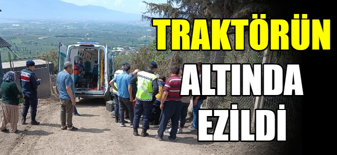 Traktörün altında ezildi