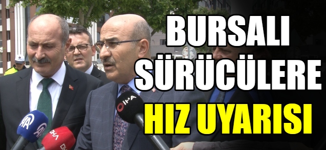 Bursalı sürücülere hız uyarısı