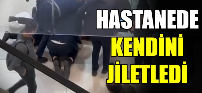 Hastanede kendine jiletle zarar verdi