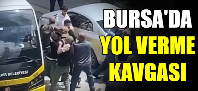 Bursa’da yol verme kavgası