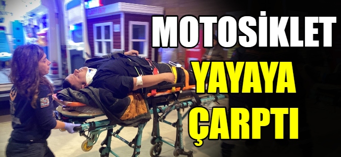 Motosiklet yayaya çarptı