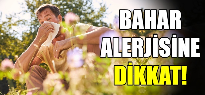 Bahar alerjisi astıma dönüşebilir