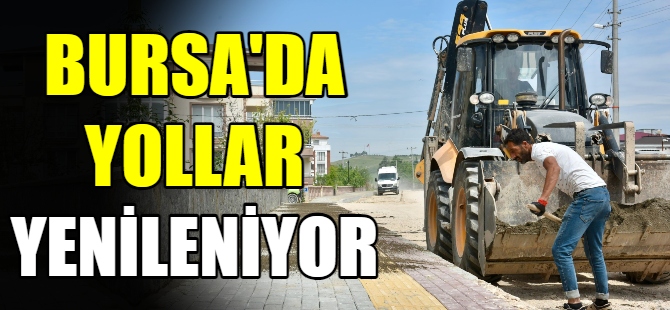 Bursa'da yollar yenileniyor