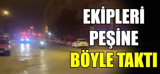 Ekipleri peşine taktı