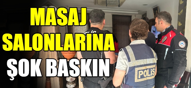 Bursa'da masaj salonlarına şok baskın