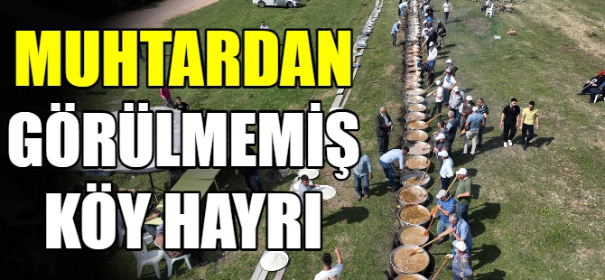 Köy Muhtarı hayır için 55 kazan kaynattı