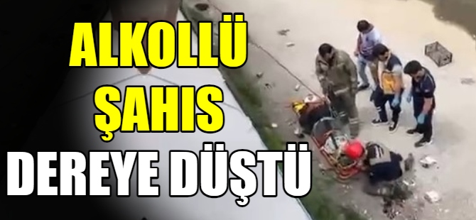 Alkollü şahıs dereye düştü