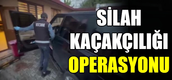 Silah kaçakçılarına operasyon