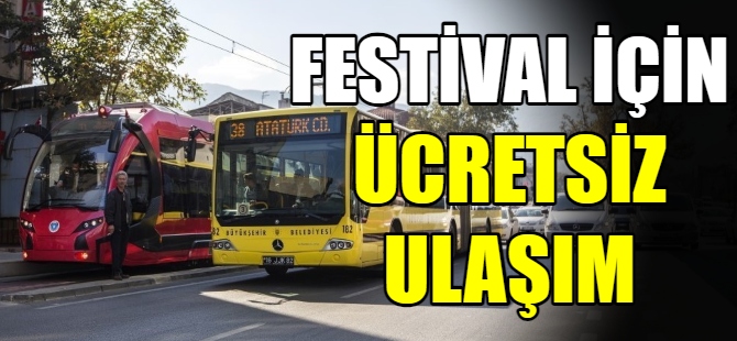 Bursa'da festival için ücretsiz ulaşım