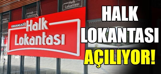 Bursa'nın ilk halk lokantası açılıyor