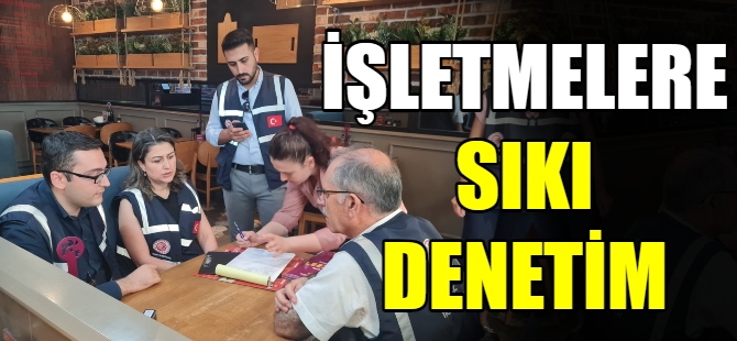 İşletmelere sıkı denetim