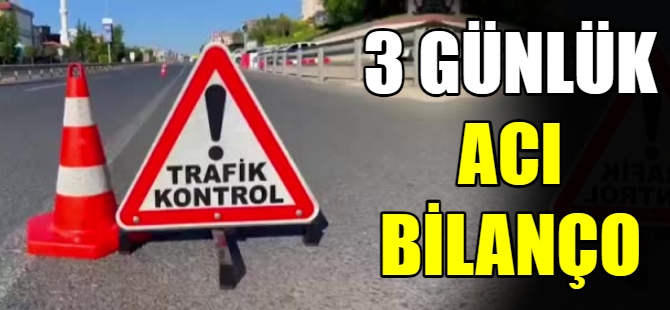 3 Günlük acı bilanço