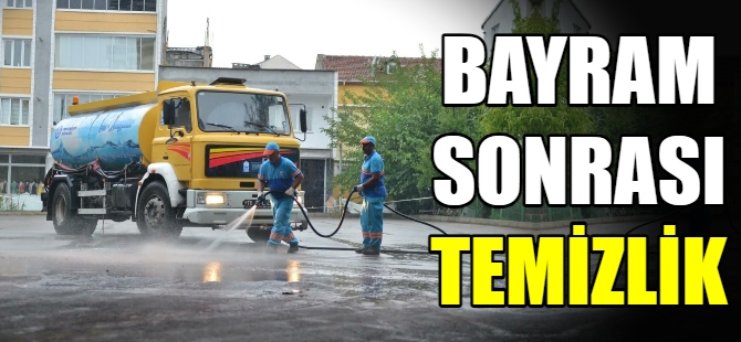 Bayram sonrası yoğun temizlik