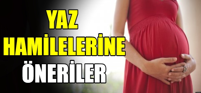 Yaz hamilelerine öneriler