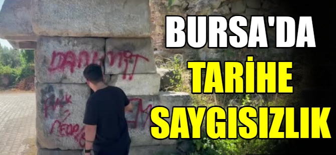 Bursa'da tarihe saygısızlık