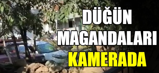 Düğün magandaları kamerada